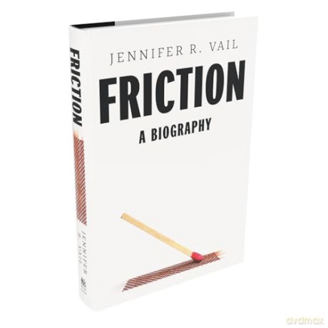 Friction: A Biography - Jennifer R. Vail [KSIĄŻKA]