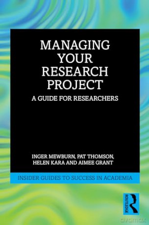 Managing Your Research Project: A Guide for Researchers (Insider Guides to Success in Academia) - Pat Thomson [KSIĄŻKA]