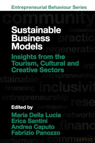 Sustainable Business Models: Insights from the Tourism, Cultural and Creative Sectors (Entrepreneurial Behaviour) [KSIĄŻKA]