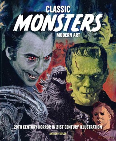 Classic Monsters, Modern Art: 20th Century Horror in 21st Century Illustration - Anthony Taylor [KSIĄŻKA]