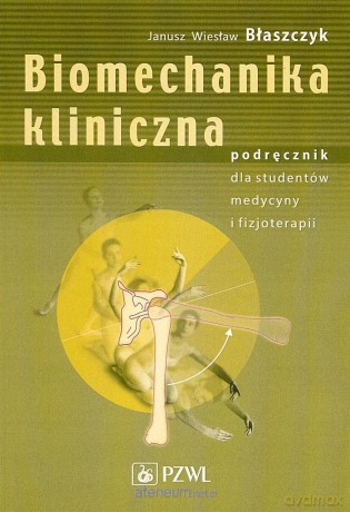 Biomechanika kliniczna. Podręcznik dla studentów medycyny [KSIĄŻKA]