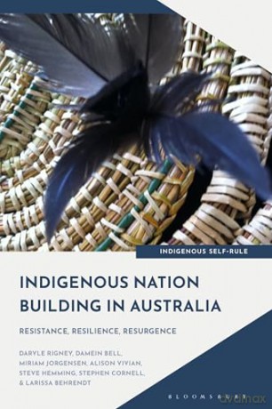 Indigenous Nation Building in Australia: Resistance, Resilience, Resurgence (Indigenous Self-Rule) - Damein Bell [KSIĄŻKA]
