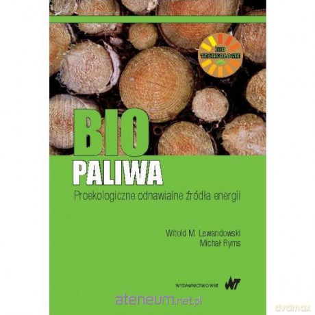 Biopaliwa. Proekologiczne odnawialne źródła energi [KSIĄŻKA]