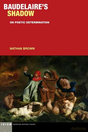 Baudelaire's Shadow: On Poetic Determination (Idiom: Inventing Writing Theory) - Nathan Brown [KSIĄŻKA]