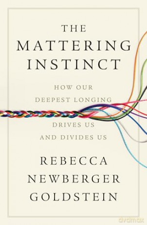 The Mattering Instinct: How Our Deepest Longing Drives Us and Divides Us - Rebecca Newberger Goldstein [KSIĄŻKA]