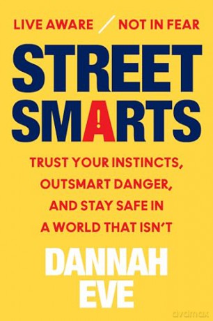Street Smarts: Trust Your Instincts, Outsmart Danger, and Stay Safe in a World That Isn't - Dannah Eve [KSIĄŻKA]
