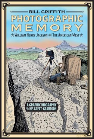 Photographic Memory: William Henry Jackson and the American West - Bill Griffith [KSIĄŻKA]
