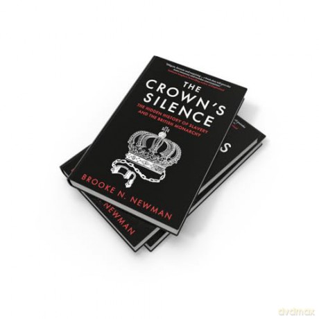 The Crown's Silence: The Hidden History of Slavery and the British Monarchy - Brooke Newman [KSIĄŻKA]