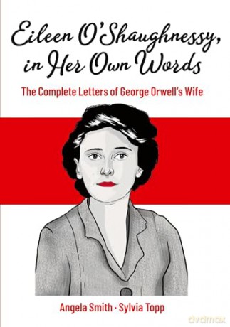 Eileen O'Shaughnessy, in Her Own Words: The Complete Letters of George Orwell's Wife - Angela Smith [KSIĄŻKA]