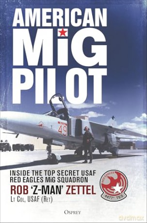 American MiG Pilot: Inside the Top Secret USAF "Red Eagles" MiG Squadron - Rob Zettel [KSIĄŻKA]