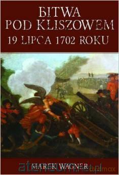 Bitwa pod Kliszowem 19 lipca 1702 roku [KSIĄŻKA]
