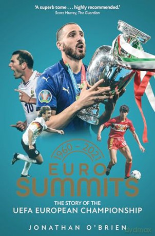 Euro Summits: The Story of the UEFA European Championships 1960 to 2016 - Jonathan O'Brien [KSIĄŻKA]