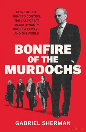 Bonfire of the Murdochs - Gabriel Sherman [KSIĄŻKA]