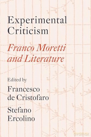 Experimental Criticism: Franco Moretti and Literature [KSIĄŻKA]
