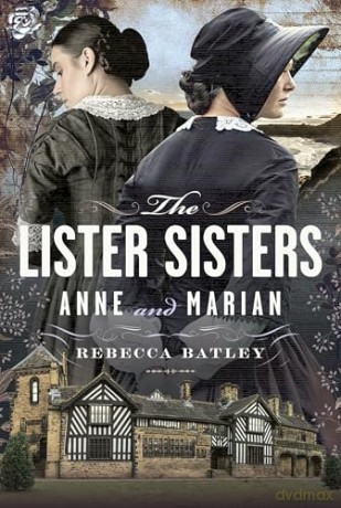 The Lister Sisters: Anne and Marian - Rebecca Batley [KSIĄŻKA]