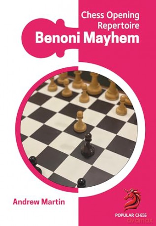 Benoni Mayhem: Chess Opening Repertoire - Andrew Martin [KSIĄŻKA]