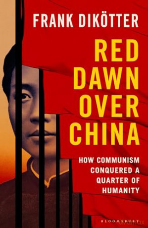 Red Dawn Over China: How Communism Conquered a Quarter of Humanity - Frank Dikötter [KSIĄŻKA]
