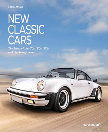 New Classic Cars: The Icons of the '70s, '80s, '90s and the Youngtimers - Larry Edsall [KSIĄŻKA]