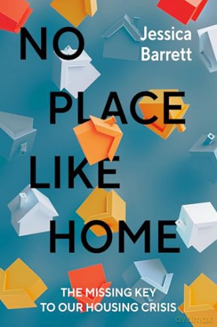 No Place Like Home: The Missing Key to Our Housing Crisis - Jessica Barrett [KSIĄŻKA]