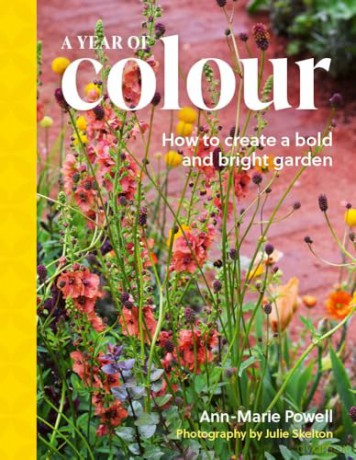 A Year of Colour: How to create a bold and bright garden - Ann-Marie Powell [KSIĄŻKA]