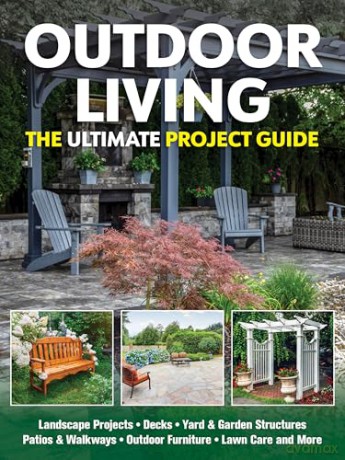 Outdoor Living: The Ultimate Project Guide (Fox Chapel Publishing) DIY Landscape Projects, Decks, Yard and Garden Structures, Patios and Walkways, Outdoor Furniture, Lawn Care, and More - Tom Carpenter [KSIĄŻKA]