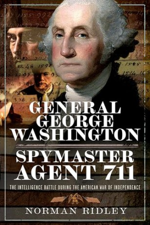 General George Washington - Spymaster Agent 711: The Intelligence Battle during the American War of Independence - Norman Ridley [KSIĄŻKA]