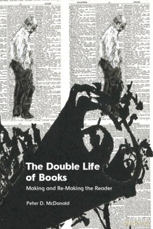 The Double Life of Books: Making and Re-Making the Reader - Peter D McDonald [KSIĄŻKA]