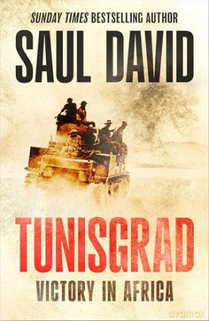 Tunisgrad: The Sunday Times bestselling author's gripping new history about World War II campaigns in Africa - Saul David [KSIĄŻKA]