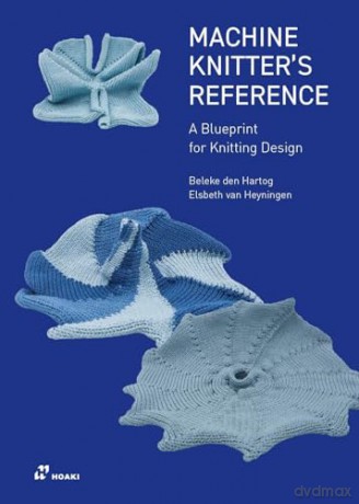 Machine Knitter's Reference: A Blueprint for Improving You Knitting - Beleke den Hartog [KSIĄŻKA]