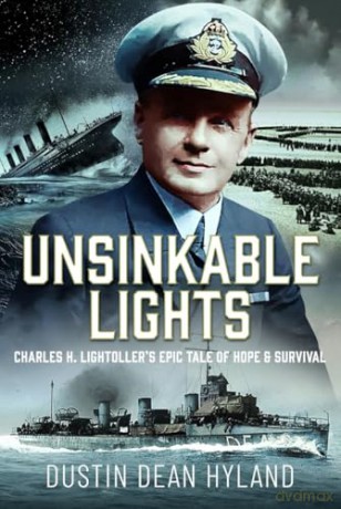 Unsinkable Lights: Charles H. Lightoller's Epic Tale of Hope and Survival - Dustin Dean Hyland [KSIĄŻKA]