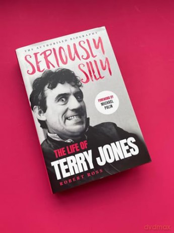 Seriously Silly: The Life of Terry Jones (the authorised biography) - Robert Ross [KSIĄŻKA]