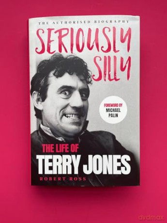 Seriously Silly: The Life of Terry Jones (the authorised biography) - Robert Ross [KSIĄŻKA]