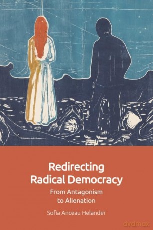 Redirecting Radical Democracy: From Antagonism to Alienation - Sofia Anceau Helander [KSIĄŻKA]