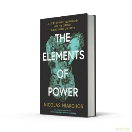 The Elements of Power: A New Yorker writer uncovers the darker side of the green revolution - Nicolas Niarchos [KSIĄŻKA]