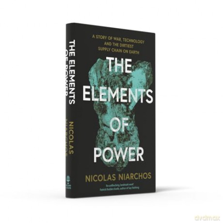 The Elements of Power: A New Yorker writer uncovers the darker side of the green revolution - Nicolas Niarchos [KSIĄŻKA]
