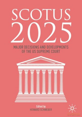 SCOTUS 2025: Major Decisions and Developments of the US Supreme Court [KSIĄŻKA]