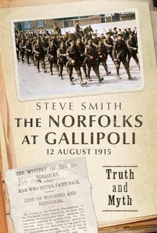 The Norfolks at Gallipoli 12 August 1915: Truth and Myth - Steve Smith [KSIĄŻKA]