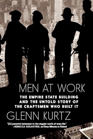 Men At Work The Empire State Building and the Untold Story of the Craftsmen Who Built It - Glenn Kurtz [KSIĄŻKA]