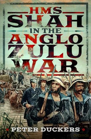 HMS Shah in the Anglo Zulu war - Peter Duckers [KSIĄŻKA]