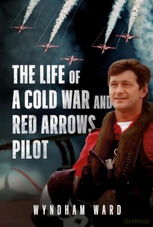 The Life of a Cold War and Red Arrows Pilot - Wyndham Ward [KSIĄŻKA]