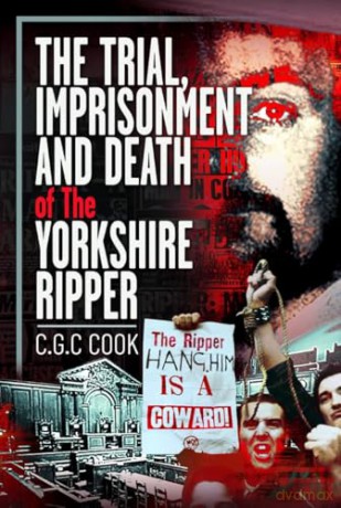 The Trial, Imprisonment and Death of The Yorkshire Ripper - Chris Cook [KSIĄŻKA]