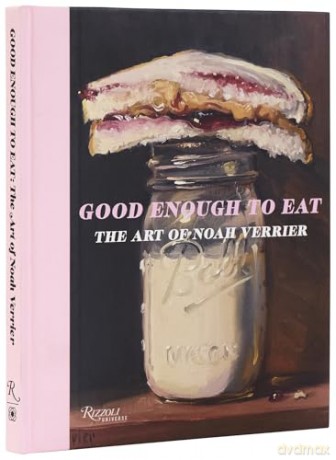Good Enough to Eat: The Art of Noah Verrier - Noah Verrier [KSIĄŻKA]