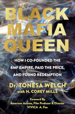 Black Mafia Queen: How I Co-Founded the BMF Empire, Paid the Price, and Found Redemption: The Woman Behind the BMF Empire - Tonesa Welch [KSIĄŻKA]