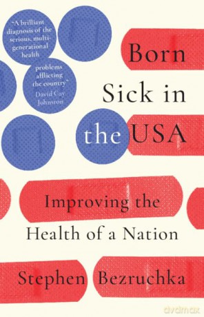 Born Sick in the USA: Improving the Health of a Nation - Stephen Bezruchka [KSIĄŻKA]