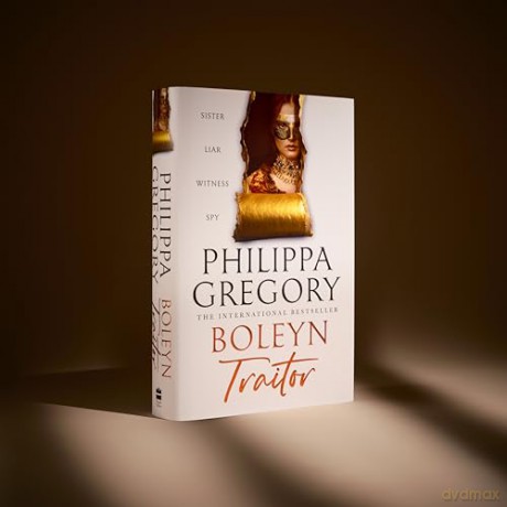 Boleyn Traitor: A thrilling story of ambition, power and the dark side of the Tudor court, new for 2025 from the Sunday Times bestselling author' - Philippa Gregory [KSIĄŻKA]