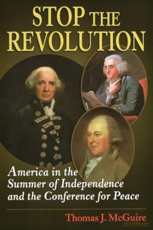 Stop the Revolution: America in the Summer of Independence and the Conference for Peace - Thomas McGuire [KSIĄŻKA]
