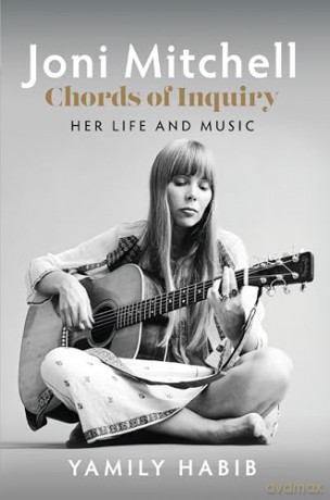 Joni Mitchell: Chords of Inquiry - Her Life and Music - Yamily Habib [KSIĄŻKA]