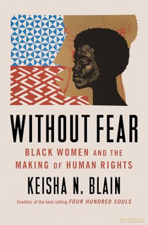 Without Fear: Black Women and the Making of Human Rights - Keisha N Blain [KSIĄŻKA]