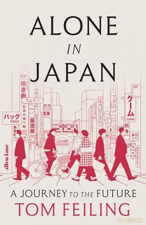 Alone in Japan: A Journey to the Future - Tom Feiling [KSIĄŻKA]