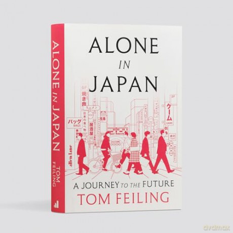 Alone in Japan: A Journey to the Future - Tom Feiling [KSIĄŻKA]